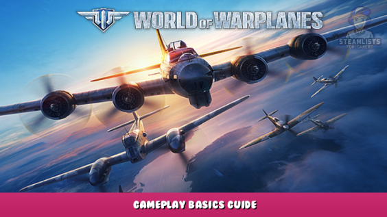 World of Warplanes – Gameplay Basics Guide 1 - steamlists.com