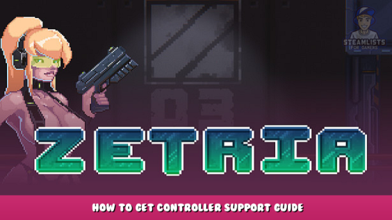 Zetria – How to get controller support guide 1 - steamlists.com