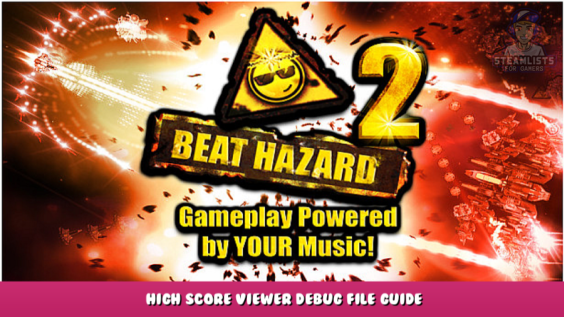 Beat Hazard 2 – High Score Viewer Debug File Guide 1 - steamlists.com