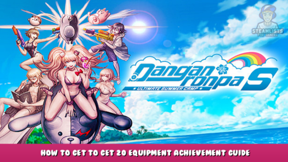 Danganronpa S: Ultimate Summer Camp – How to Get to get 20 Equipment Achievement Guide 1 - steamlists.com