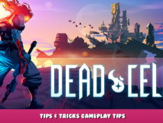 Dead Cells – Tips & Tricks Gameplay Tips 1 - steamlists.com
