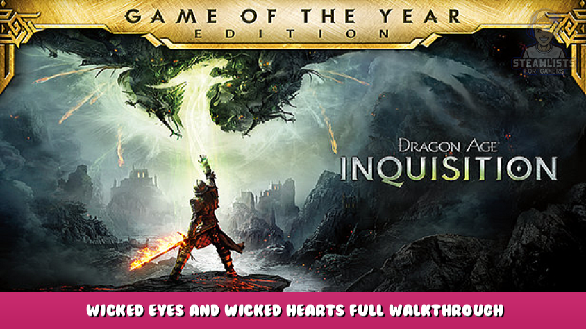 Dragon Inquisition - Wicked Eyes and Wicked Hearts Full Walkthrough Guide Steam Lists