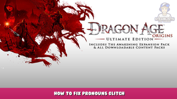 Dragon Age: Origins – Ultimate Edition – How to fix pronouns glitch 1 - steamlists.com