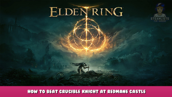 ELDEN RING – How to Beat Crucible Knight at Redmane Castle 1 - steamlists.com