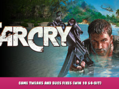 Far Cry – Game Tweaks and Bugs Fixes (Win 10 64-bit) 1 - steamlists.com