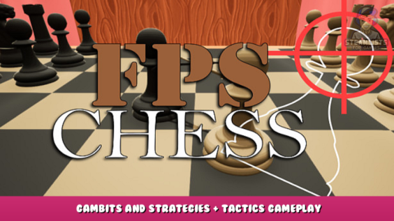 FPS Chess – Gambits and Strategies + Tactics Gameplay 1 - steamlists.com