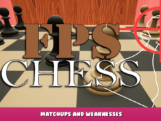 FPS Chess – How to use Chess Aspects + Matchups and Weaknesses 3 - steamlists.com