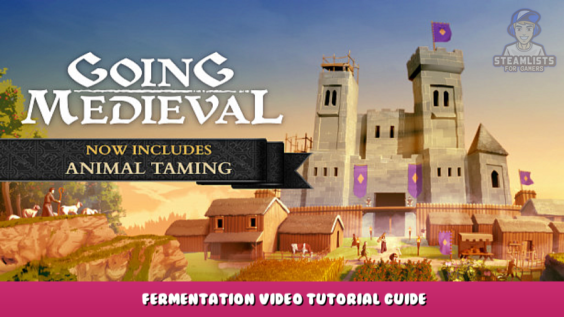 Going Medieval – Fermentation Video Tutorial Guide 1 - steamlists.com