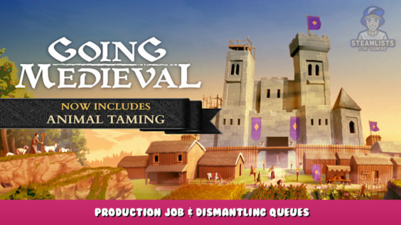 Going Medieval – Production Job & Dismantling Queues 1 - steamlists.com