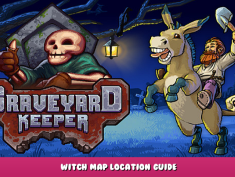 Graveyard Keeper – Witch Map Location Guide 1 - steamlists.com