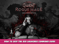 GWENT: Rogue Mage (Single-Player Expansion) – How to skip the red launcher command guide 1 - steamlists.com