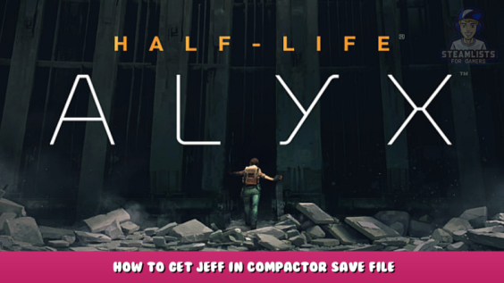 Half-Life: Alyx – How to get Jeff in compactor save file achievement guide 1 - steamlists.com