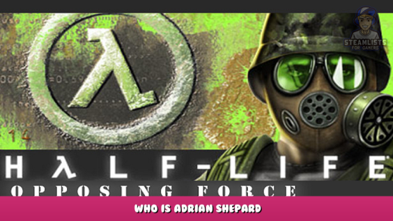 Half-Life: Opposing Force – Who is Adrian Shepard? 1 - steamlists.com