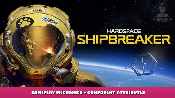 Hardspace: Shipbreaker – Gameplay Mechanics + Component Attributes 1 - steamlists.com
