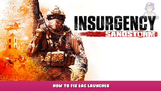 Insurgency: Sandstorm – How to fix EAC Launcher 1 - steamlists.com