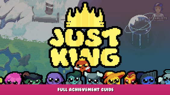 Just King – Full Achievement Guide 1 - steamlists.com