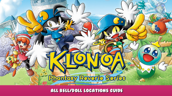 Klonoa Phantasy Reverie Series – All Bell/Doll Locations Guide 1 - steamlists.com
