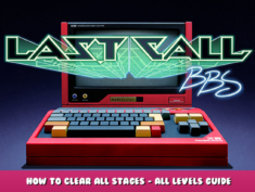 Last Call BBS – How to Clear All Stages – All Levels Guide 1 - steamlists.com
