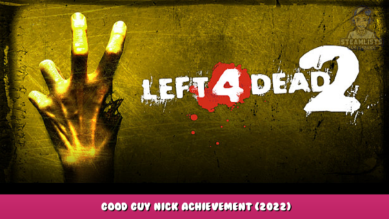 Left 4 Dead 2 – Good Guy Nick Achievement (2022) 1 - steamlists.com