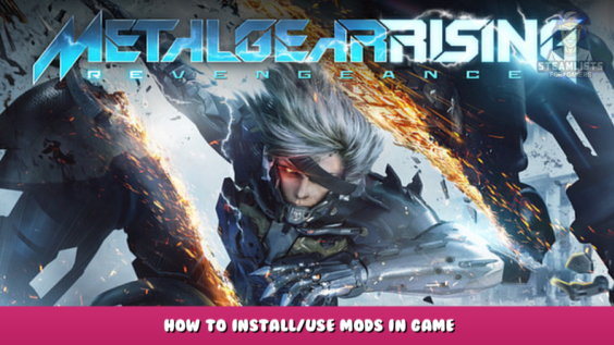METAL GEAR RISING: REVENGEANCE – How to Install/Use Mods in Game 1 - steamlists.com