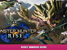 MONSTER HUNTER RISE – Reset Shaders Guide 1 - steamlists.com