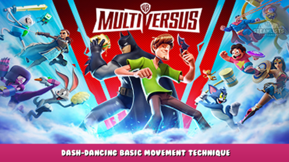 MultiVersus – Dash-Dancing Basic Movement Technique 1 - steamlists.com