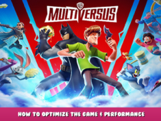 MultiVersus – How to Optimize the Game & Performance 1 - steamlists.com