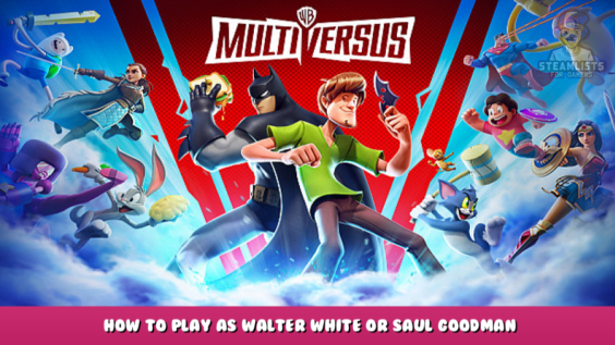 MultiVersus – How to play as Walter White or Saul Goodman using mods 1 - steamlists.com