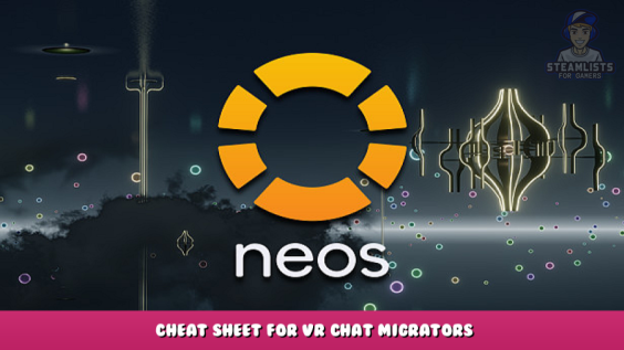 Neos VR – Cheat sheet for VR Chat Migrators 1 - steamlists.com