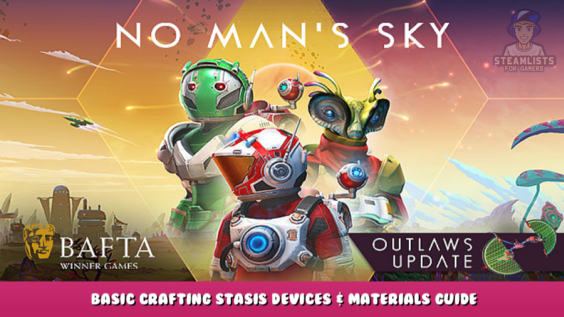 No Man’s Sky – Basic Crafting Stasis Devices & Materials Guide 1 - steamlists.com