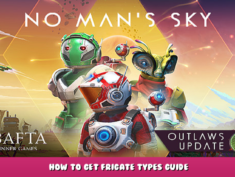 No Man’s Sky – How to Get Frigate Types Guide 1 - steamlists.com