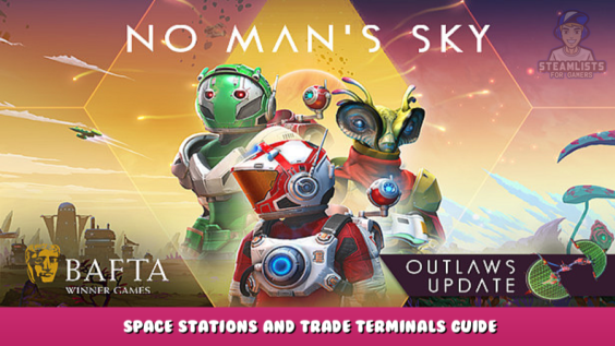 No Man’s Sky – Space stations and trade terminals Guide 1 - steamlists.com