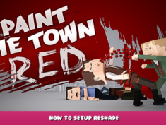 Paint the Town Red – How to Setup Reshade 1 - steamlists.com