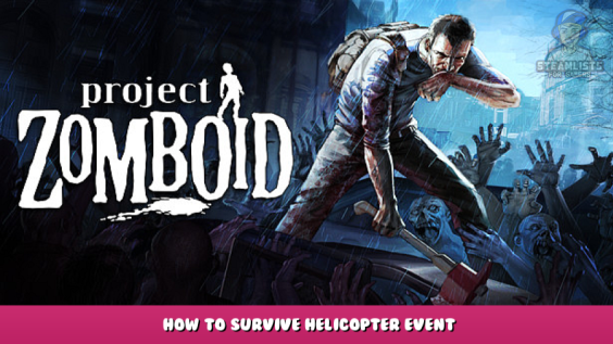 Project Zomboid – How to Survive Helicopter Event 1 - steamlists.com