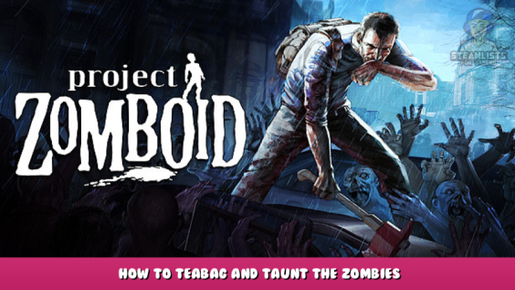 Project Zomboid – How to teabag and taunt the zombies 1 - steamlists.com