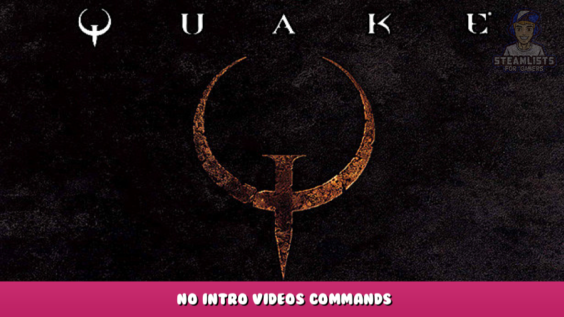 Quake – No Intro Videos Commands 1 - steamlists.com
