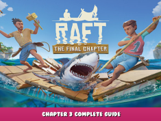 Raft – Chapter 3 Complete Guide 1 - steamlists.com