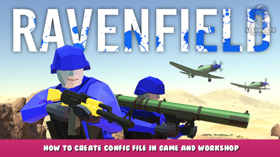 Ravenfield – How to Create Config file in game and workshop 1 - steamlists.com