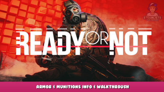 Ready or Not – Armor & Munitions Info & Walkthrough 1 - steamlists.com