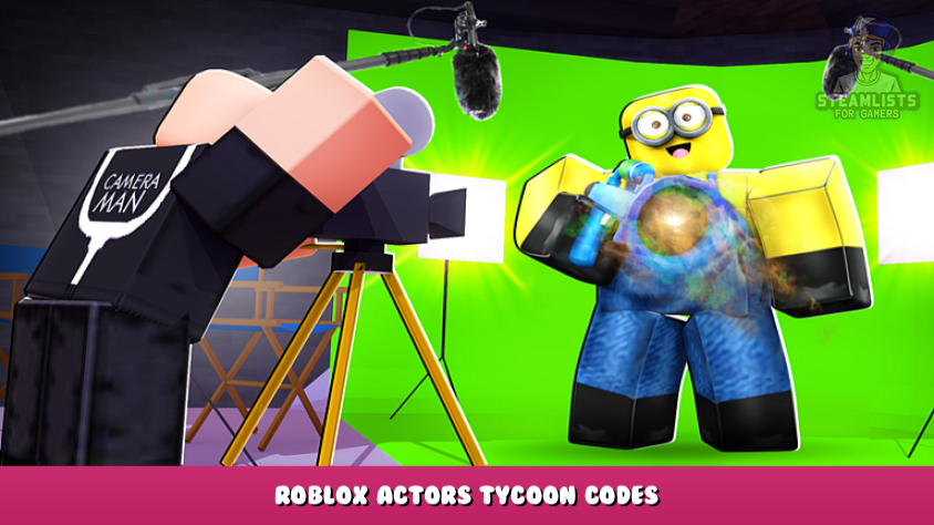 Roblox Actors Tycoon Codes January 2023 Steam Lists