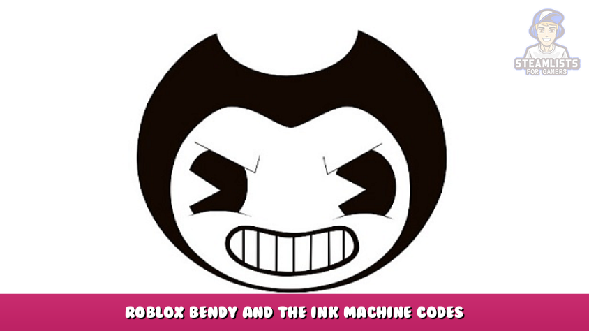 Roblox - Bendy and the ink Machine Codes (March 2024) - Steam Lists