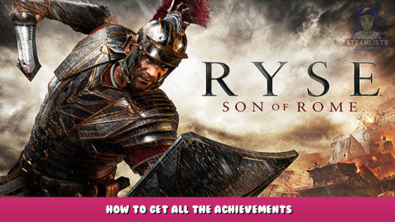 Ryse: Son of Rome – How to get all the achievements 1 - steamlists.com