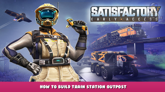 Satisfactory – How to Build Train Station Outpost 1 - steamlists.com