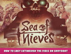 Sea of Thieves – How to Easy Extinguish the Fires on Ship/Boat 1 - steamlists.com