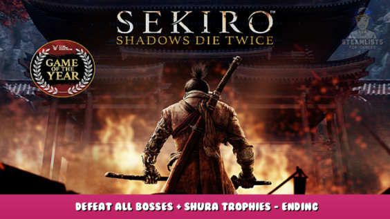 Sekiro™: Shadows Die Twice – Defeat all bosses + Shura trophies – Ending Guide 1 - steamlists.com