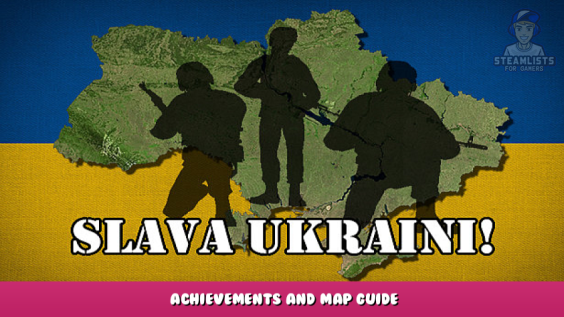 Slava Ukraini! – Achievements and Map Guide 1 - steamlists.com