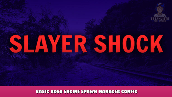 Slayer Shock – Basic Rosa Engine Spawn Manager Config 2 - steamlists.com