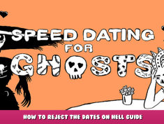 Speed Dating for Ghosts – How to reject the dates on hell guide 2 - steamlists.com