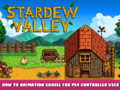 Stardew Valley – How to Animation Cancel for PS4 Controller User 1 - steamlists.com