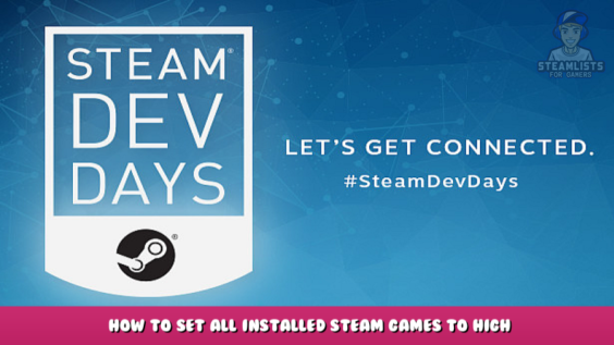 Steam Dev Days – How to set all installed Steam games to high priority updates 1 - steamlists.com